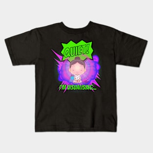 Quiet! I'm visualising... Kids T-Shirt